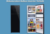 Rekomendasi Kulkas Inverter Terbaik